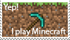 Stamp: Yep! I play Minecraft